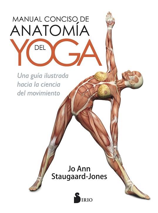 MANUAL CONCISO DE ANATOMÍA DEL YOGA | 9788417030292 | STAUGAARD-JONES,JO ANN | Llibreria Geli - Llibreria Online de Girona - Comprar llibres en català i castellà