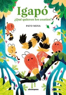 IGAPÓ.QUÉ QUIEREN LOS COATÍES? | 9788410016187 | MENA,PATO | Llibreria Geli - Llibreria Online de Girona - Comprar llibres en català i castellà