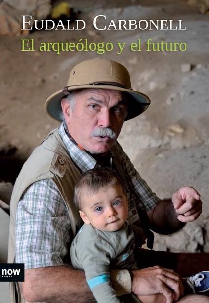 EL ARQUEOLOGO Y EL FUTURO | 9788494027291 | CARBONELL,EUDALD | Libreria Geli - Librería Online de Girona - Comprar libros en catalán y castellano