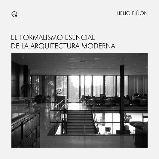 FORMALISMO ESENCIAL DE LA ARQUITECTURA MODERNA | 9788483017753 | PIÑON,HELIO | Llibreria Geli - Llibreria Online de Girona - Comprar llibres en català i castellà