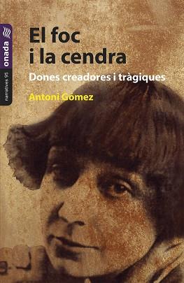 EL FOC I LA CENDRA. DONES CREADORES I TRÀGIQUES | 9788419606457 | GÓMEZ GIMÉNEZ,ANTONI | Llibreria Geli - Llibreria Online de Girona - Comprar llibres en català i castellà