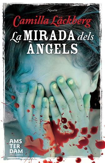 LA MIRADA DELS ÀNGELS | 9788415645498 | LÄCKBERG,CAMILLA | Llibreria Geli - Llibreria Online de Girona - Comprar llibres en català i castellà