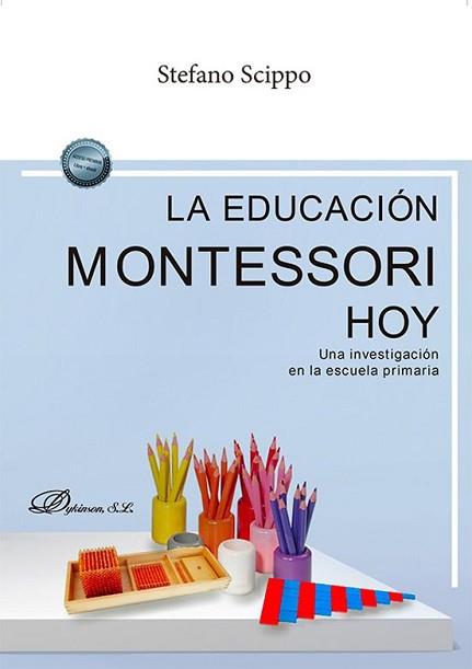 LA EDUCACIÓN MONTESSORI HOY.UNA INVESTIGACIÓN EN LA ESCUELA PRIMARIA | 9788410700734 | SCIPPO, STEFANO | Llibreria Geli - Llibreria Online de Girona - Comprar llibres en català i castellà