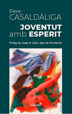 JOVENTUT AMB ESPERIT | 9788491361442 | CASALDÀLIGA,PERE | Llibreria Geli - Llibreria Online de Girona - Comprar llibres en català i castellà