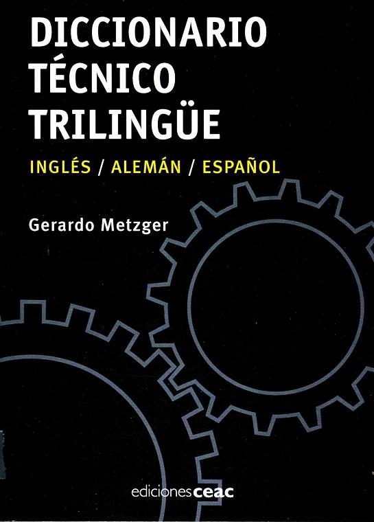 DICCIONARIO TECNICO TRILINGUE.INGLES/ALEMAN/ESPAÑOL | 9788432919435 | METZGER,GERARDO | Llibreria Geli - Llibreria Online de Girona - Comprar llibres en català i castellà