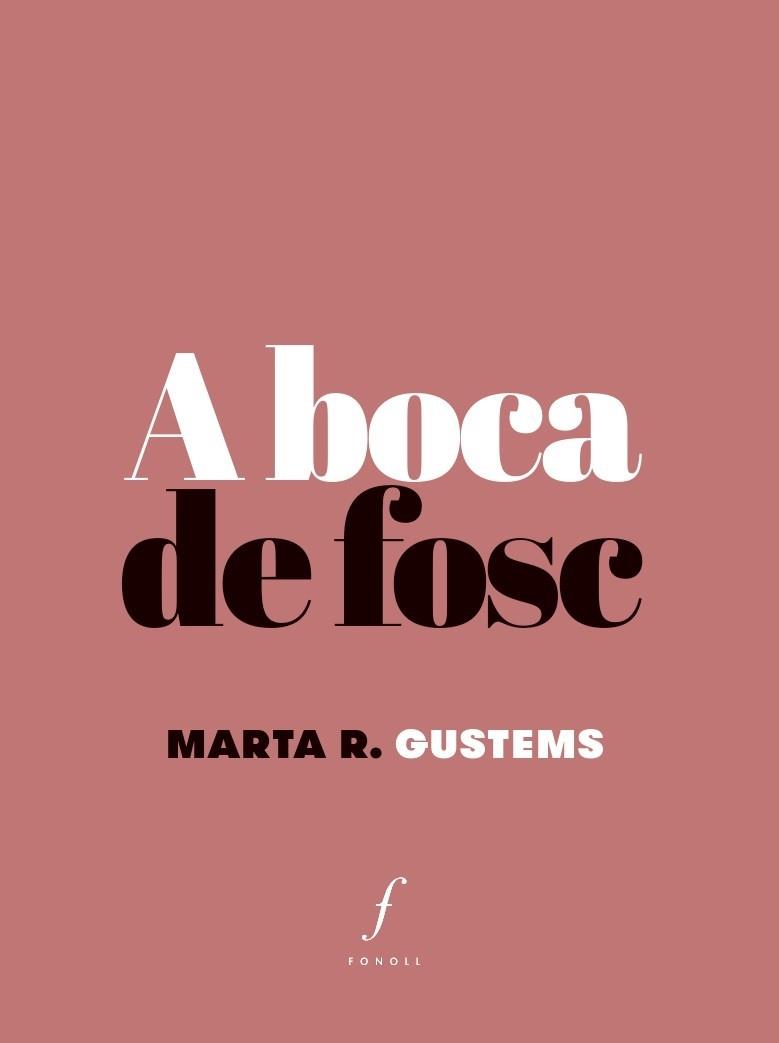 A BOCA DE FOSC | 9788494994081 | GUSTEMS,MARTA R. | Libreria Geli - Librería Online de Girona - Comprar libros en catalán y castellano