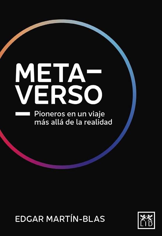 METAVERSO.PIONEROS EN UN VIAJE MÁS ALLÁ DE LA REALIDAD | 9788411312035 | MARTIN-BLAS MÉNDEZ,EDGAR | Llibreria Geli - Llibreria Online de Girona - Comprar llibres en català i castellà