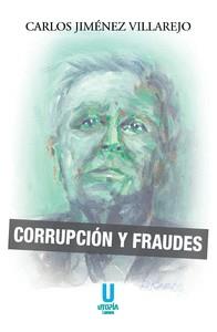 CORRUPCION Y FRAUDES | 9788412516647 | JIMENEZ VILLAREJO,CARLOS | Llibreria Geli - Llibreria Online de Girona - Comprar llibres en català i castellà