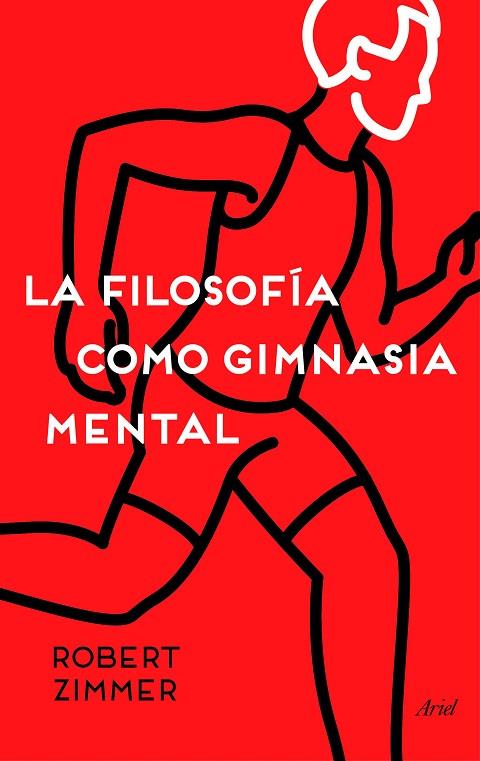 LA FILOSOFÍA COMO GIMNASIA MENTAL | 9788434423572 | ZIMMER,ROBERT | Llibreria Geli - Llibreria Online de Girona - Comprar llibres en català i castellà