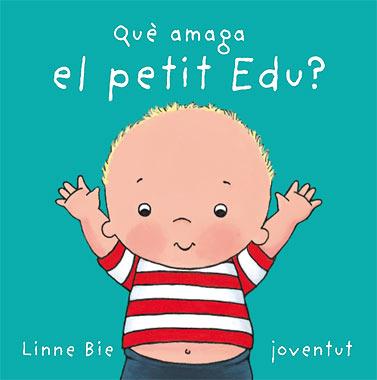 QUE AMAGA EL PETIT EDU? | 9788426136992 | BIE,LINNE | Llibreria Geli - Llibreria Online de Girona - Comprar llibres en català i castellà