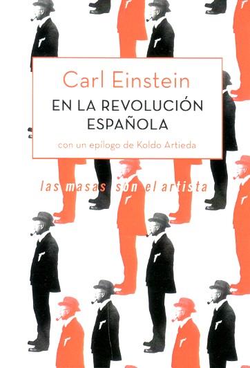 EN LA REVOLUCION ESPAÑOLA.LAS MASAS SON EL ARTISTA | 9788456464567 | EINSTEIN,CARL | Libreria Geli - Librería Online de Girona - Comprar libros en catalán y castellano