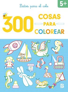 300 COSAS PARA COLOREAR - LISTOS PARA EL COLE | 9789403227832 | BALLON | Llibreria Geli - Llibreria Online de Girona - Comprar llibres en català i castellà