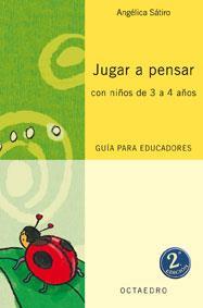 JUGAR A PENSAR CON NIÑOS 3 A 4 AÑOS.GUIA PARA EDUCADORES | 9788480637015 | SATIRO,ANGELICA | Llibreria Geli - Llibreria Online de Girona - Comprar llibres en català i castellà