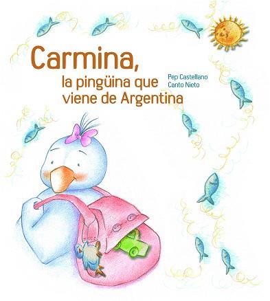 CARMINA LA PINGUINA QUE VE DE L'ARGENTINA | 9788481317770 | CASTELLANO,PEP/NIETO,CANTO | Libreria Geli - Librería Online de Girona - Comprar libros en catalán y castellano