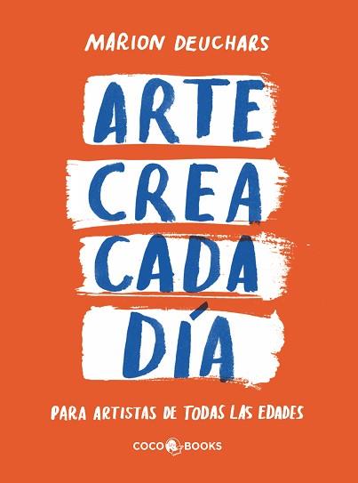 ARTE CREA CADA DÍA | 9788412730098 | DEUCHARS, MARION | Llibreria Geli - Llibreria Online de Girona - Comprar llibres en català i castellà