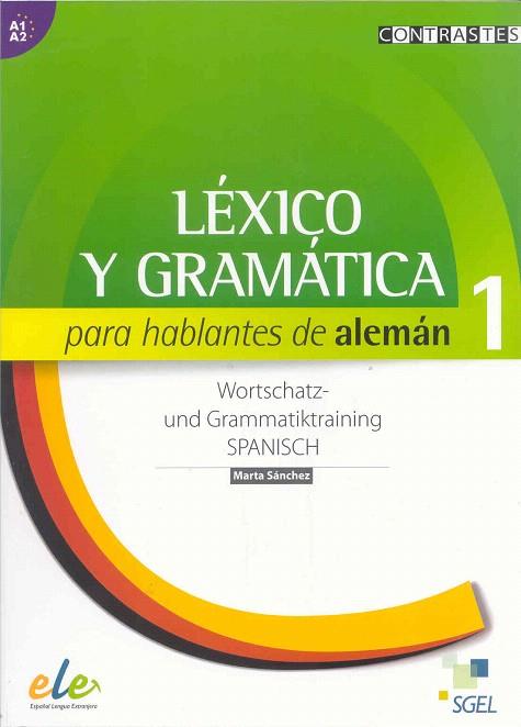 LEXICO Y GRAMATICA PARA HABLANTES DE ALEMAN(A1/A2) | 9788497785082 | SANCHEZ CASTRO,MARTA | Llibreria Geli - Llibreria Online de Girona - Comprar llibres en català i castellà