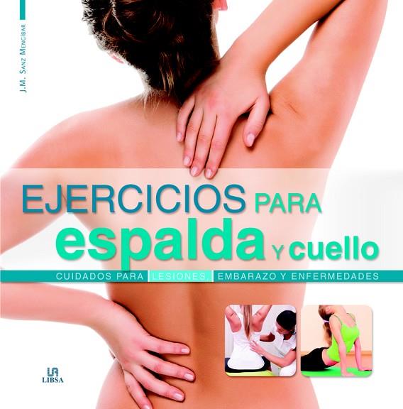 EJERCICIOS PARA ESPALDA Y CUELLO.CUIDADOS PARA LESIONES, EMBARAZO Y ENFERMEDADES | 9788466229500 | SANZ MENGÍBAR, JOSÉ MANUEL | Llibreria Geli - Llibreria Online de Girona - Comprar llibres en català i castellà