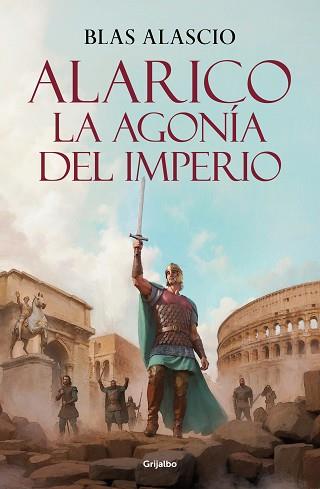 ALARICO. LA AGONÍA DEL IMPERIO (BILOGÍA ALARICO 2) | 9788425361975 | ALASCIO, BLAS | Llibreria Geli - Llibreria Online de Girona - Comprar llibres en català i castellà