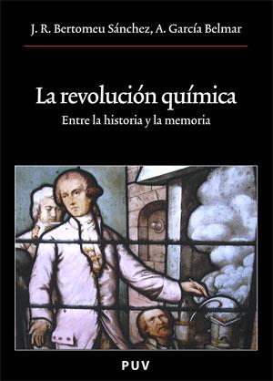 LA REVOLUCION QUIMICA.ENTRE LA HISTORIA Y LA MEMORIA | 9788437065496 | BERTOMEU SANCHEZ,J.R./GARCIA BELMAR,A. | Llibreria Geli - Llibreria Online de Girona - Comprar llibres en català i castellà