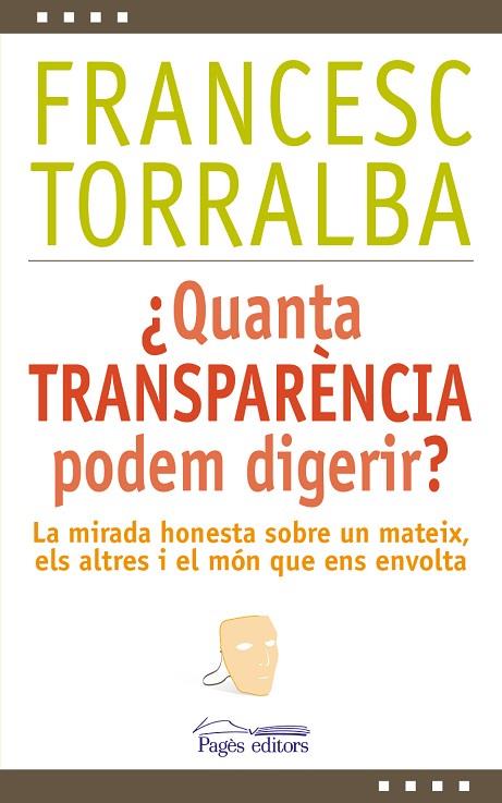 QUANTA TRANSPARÈNCIA PODEM DIGERIR? | 9788499756448 | TORRALBA,FRANCESC | Libreria Geli - Librería Online de Girona - Comprar libros en catalán y castellano