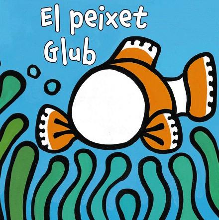 EL PEIXET GLUB | 9788499065175 | VAN DER PUT,KLAARTJE | Libreria Geli - Librería Online de Girona - Comprar libros en catalán y castellano