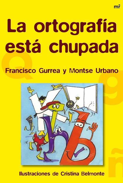 LA ORTOGRAFÍA ESTÁ CHUPADA | 9788427026346 | GURREA,FRANCISCO/URBANO,MONTSE  | Libreria Geli - Librería Online de Girona - Comprar libros en catalán y castellano