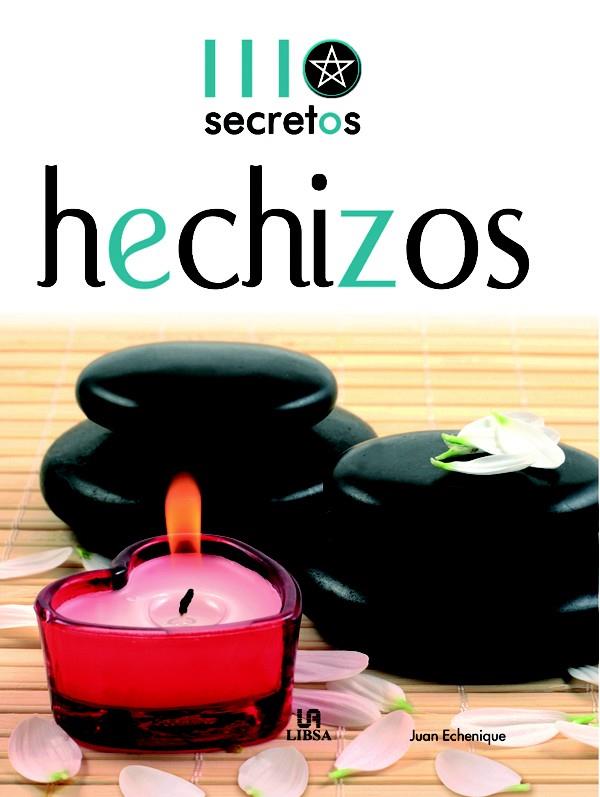 HECHIZOS. 111 SECRETOS | 9788466218214 | ECHENIQUE,JUAN | Llibreria Geli - Llibreria Online de Girona - Comprar llibres en català i castellà