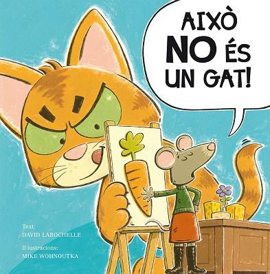 AIXÒ NO ÉS UN GAT! | 9788491450757 | LAROCHELLE,DAVID | Llibreria Geli - Llibreria Online de Girona - Comprar llibres en català i castellà