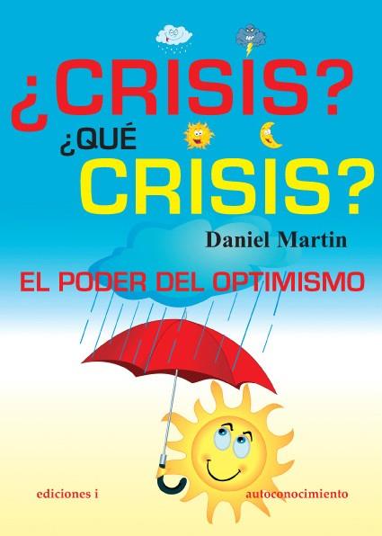 CRISIS?¿QUE CRISIS? EL PODER DEL OPTIMISMO | 9788496851368 | MARTIN,DANIEL | Llibreria Geli - Llibreria Online de Girona - Comprar llibres en català i castellà