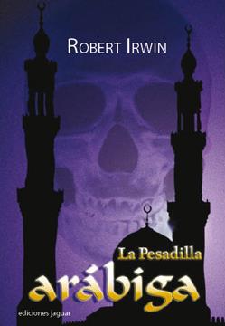 LA PESADILLA ARABIGA | 9788496423374 | IRWIN,ROBERT | Llibreria Geli - Llibreria Online de Girona - Comprar llibres en català i castellà