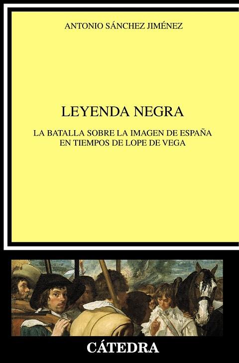 LEYENDA NEGRA (LA BATALLA SOBRE LA IMAGEN DE ESPAÑA EN TIEMPOS DE LOPE DE VEGA) | 9788437636016 | SÁNCHEZ JIMÉNEZ,ANTONIO | Llibreria Geli - Llibreria Online de Girona - Comprar llibres en català i castellà