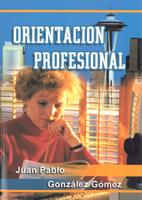 ORIENTACION PROFESIONAL | 9788484542896 | GONZALEZ,J.P. | Llibreria Geli - Llibreria Online de Girona - Comprar llibres en català i castellà