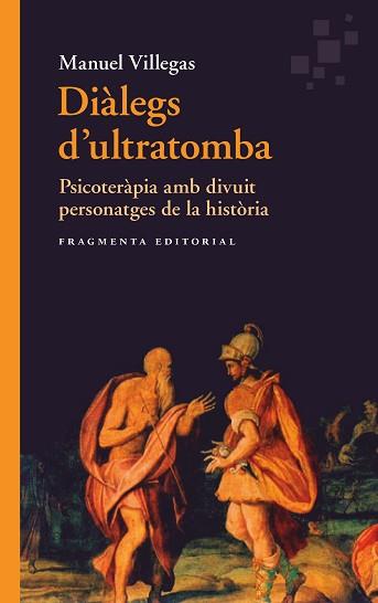 DIÀLEGS D'ULTRATOMBA.PSICOTERÀPIA AMB DIVUIT PERSONATGES DE LA HISTÒRIA | 9788417796563 | VILLEGAS,MANUEL | Llibreria Geli - Llibreria Online de Girona - Comprar llibres en català i castellà