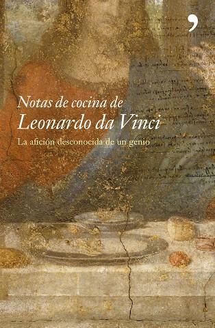 NOTAS DE COCINA DE LEONARDO DA VINCI.LA AFICION DESCONOCIDA | 9788484604938 | ROUTH,JONATHAN | Libreria Geli - Librería Online de Girona - Comprar libros en catalán y castellano