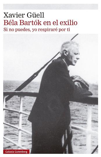 BÉLA BARTÓK EN EL EXILIO | 9788410317130 | GÜELL, XAVIER | Llibreria Geli - Llibreria Online de Girona - Comprar llibres en català i castellà