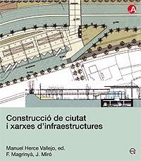 CONSTRUCCIO DE CIUTAT I XARXES D'INFRAESTRUTURES | 9788483018781 | HERCE VALLEJO, MANUEL / MAGRINYA, F. / MIRO, J. | Llibreria Geli - Llibreria Online de Girona - Comprar llibres en català i castellà