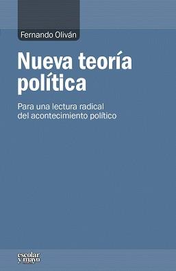 NUEVA TEORÍA POLÍTICA.PARA UNA LECTURA RADICAL DEL ACONTECIMIENTO POLÍTICO | 9788416020348 | OLIVÁN,FERNANDO | Libreria Geli - Librería Online de Girona - Comprar libros en catalán y castellano