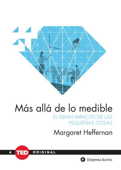 MÁS ALLÁ DE LO MEDIBLE.EL GRAN IMPACTO DE LAS PEQUEÑAS COSAS | 9788492921683 | HEFFERNAN,MARGARET | Llibreria Geli - Llibreria Online de Girona - Comprar llibres en català i castellà