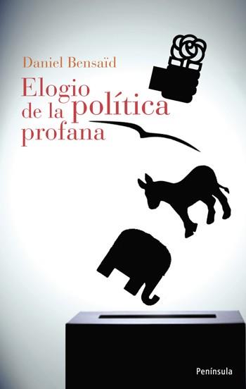 ELOGIO DE LA POLÍTICA PROFANA | 9788483078921 | BENSAID,DANIEL | Libreria Geli - Librería Online de Girona - Comprar libros en catalán y castellano