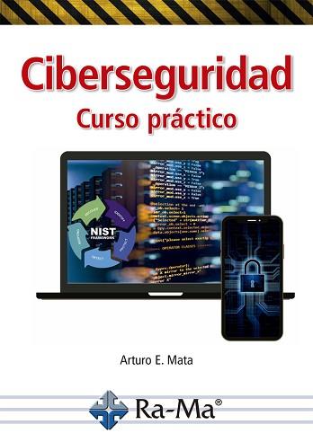 CIBERSEGURIDAD. CURSO PRACTICO | 9788410360099 | MATA GARCIA,ARTURO ENRIQUE | Libreria Geli - Librería Online de Girona - Comprar libros en catalán y castellano