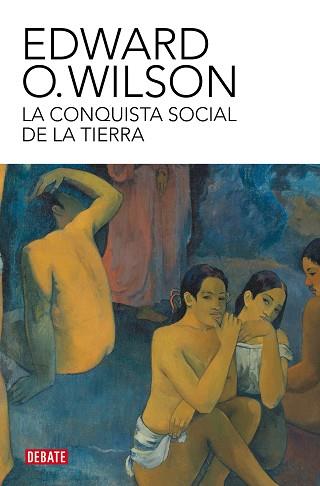 LA CONQUISTA SOCIAL DE LA TIERRA | 9788410214002 | WILSON, EDWARD O. | Llibreria Geli - Llibreria Online de Girona - Comprar llibres en català i castellà