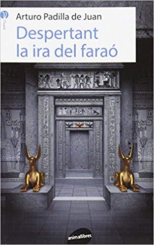 DESPERTANT LA IRA DEL FARAO | 9788415975632 | PADILLA DE JUAN.ARTURO | Libreria Geli - Librería Online de Girona - Comprar libros en catalán y castellano