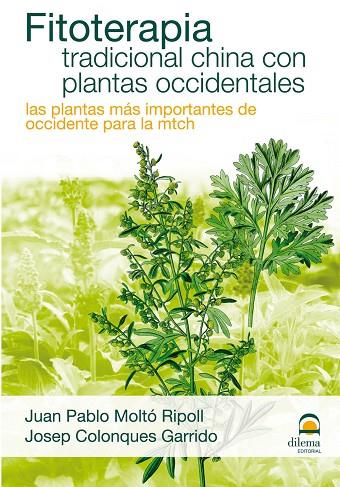 FITOTERAPIA TRADICIONAL CHINA CON PLANTAS OCCIDENTALES | 9788498271423 | MOLTO RIPOLL,JUAN PABLO/COLONQUES GARRIDO,JOSEP | Llibreria Geli - Llibreria Online de Girona - Comprar llibres en català i castellà