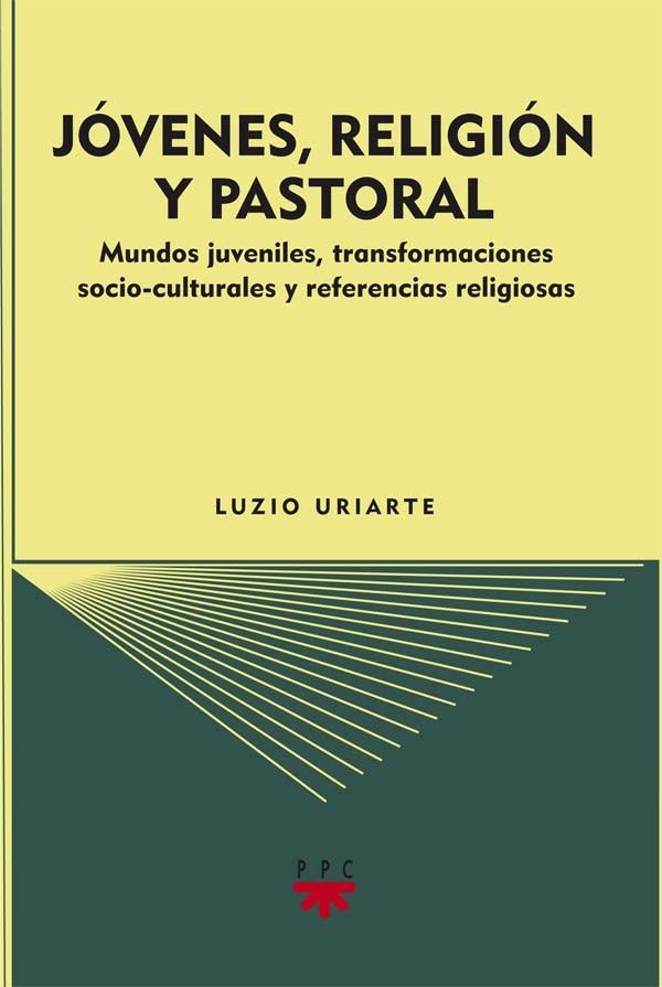 JOVENES,RELIGION Y PASTORAL | 9788428823722 | URIARTE GONZÁLEZ,LUZIO | Llibreria Geli - Llibreria Online de Girona - Comprar llibres en català i castellà