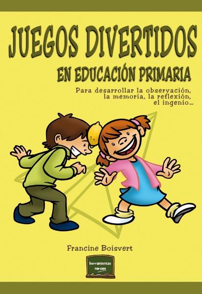 JUEGOS DIVERTIDOS EN EDUCACIÓN PRIMARIA | 9788427720800 | BOISVERT,FRANCINE | Libreria Geli - Librería Online de Girona - Comprar libros en catalán y castellano