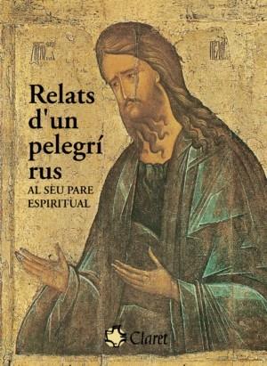 RELATS D'UN PELEGRI RUS AL SEU PARE ESPIRITUAL | 9788472631823 | ANÓNIMO | Llibreria Geli - Llibreria Online de Girona - Comprar llibres en català i castellà