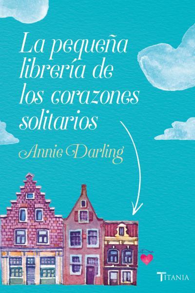 LA PEQUEÑA LIBRERÍA DE LOS CORAZONES SOLITARIOS | 9788416327522 | DARLING,ANNIE | Libreria Geli - Librería Online de Girona - Comprar libros en catalán y castellano