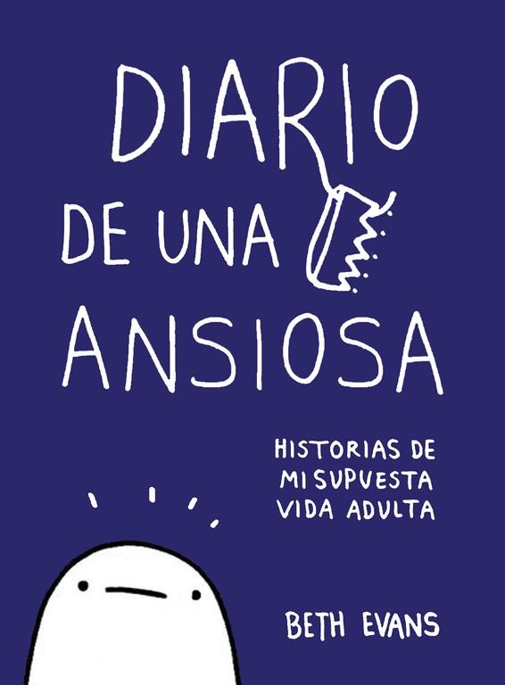 DIARIO DE UNA ANSIOSA.HISTORIAS DE MI SUPUESTA VIDA ADULTA | 9788417247010 | EVANS,BETH | Llibreria Geli - Llibreria Online de Girona - Comprar llibres en català i castellà