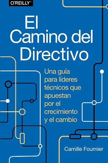 EL CAMINO DEL DIRECTIVO. UNA GUÍA PARA LÍDERES TÉCNICOS QUE APUESTAN POR EL CREC | 9788441548879 | FOURNIER, CAMILLE | Llibreria Geli - Llibreria Online de Girona - Comprar llibres en català i castellà