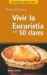 VIVIR LA EUCARISTIA EN 50 CLAVES | 9788483532881 | CALVO,ROBERTO | Llibreria Geli - Llibreria Online de Girona - Comprar llibres en català i castellà